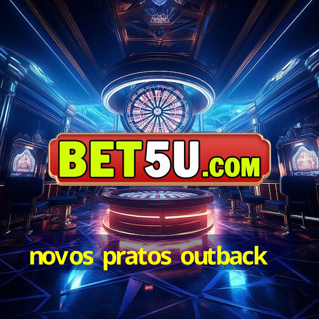 novos pratos outback